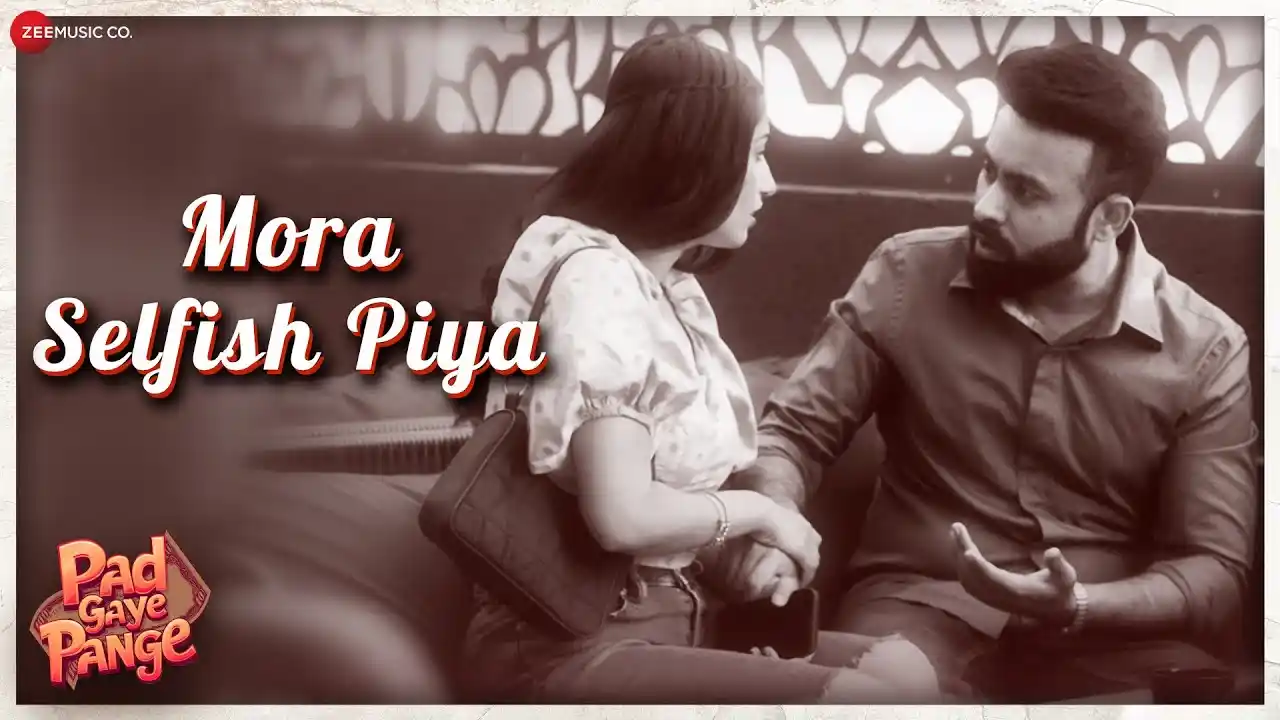 Mora Selfish Piya Song Poster from Pad Gaye Pange
