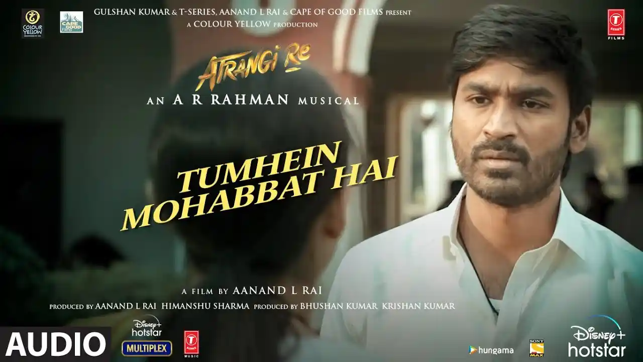 Tumhein Mohabbat Hai - Teri Aankhon Mein Jhaankne Wala Song Poster from Atrangi Re