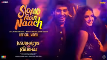 Slomo-Mein-Naach-Song-Poster-Kaushaljis-Vs-Kaushal