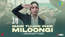 Main Tujhe Phir Miloongi Song Poster from Article 370