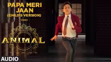 Papa Meri Jaan - Child Version Song Poster from Animal