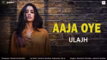 Aaja Oye Song Poster from Ulajh