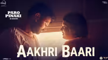 Aakhari Baari Song Poster from Paro Pinaki Ki Kahani