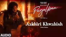 Aakhiri Khwahish Song Poster from Pagalpan Album - Vishal Mishra