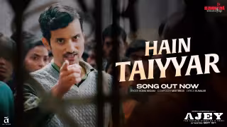 Hain Taiyyar Song Poster from AJEY The Untold Story Of A Yogi