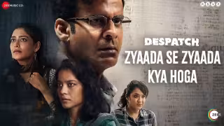Zyaada Se Zyaada Kya Hoga Song Poster from Despatch