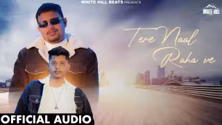 Tere Naal Raha Ve Song Poster from White Hill Beats