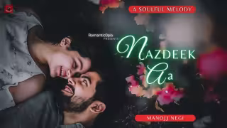 Nazdeek Aa Song Poster from Romantic0pia