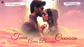 Tumhe Apna Banana Chahoon Song Poster from Romantic0pia