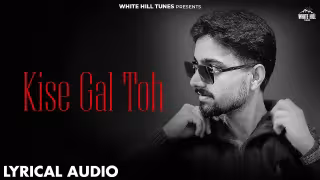 Kise Gal Toh Song Poster from White Hill Tunes