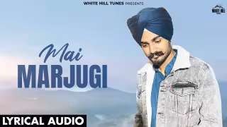 Mai Marjugi Song Poster from White Hill Tunes