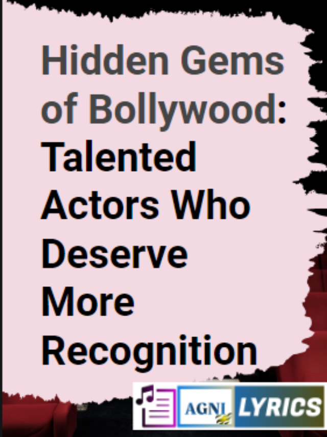 Hidden Gems of Bollywood: Talented Actors Who Deserve More Recognition