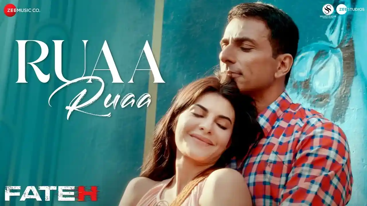 Ruaa Ruaa Lyrics Song Cover Picture | Fateh | Sonu Sood, Jacqueliene