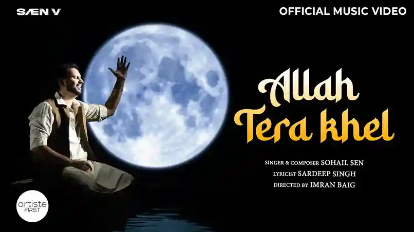 Allah Tera Khel Lyrics – Sohail Sen