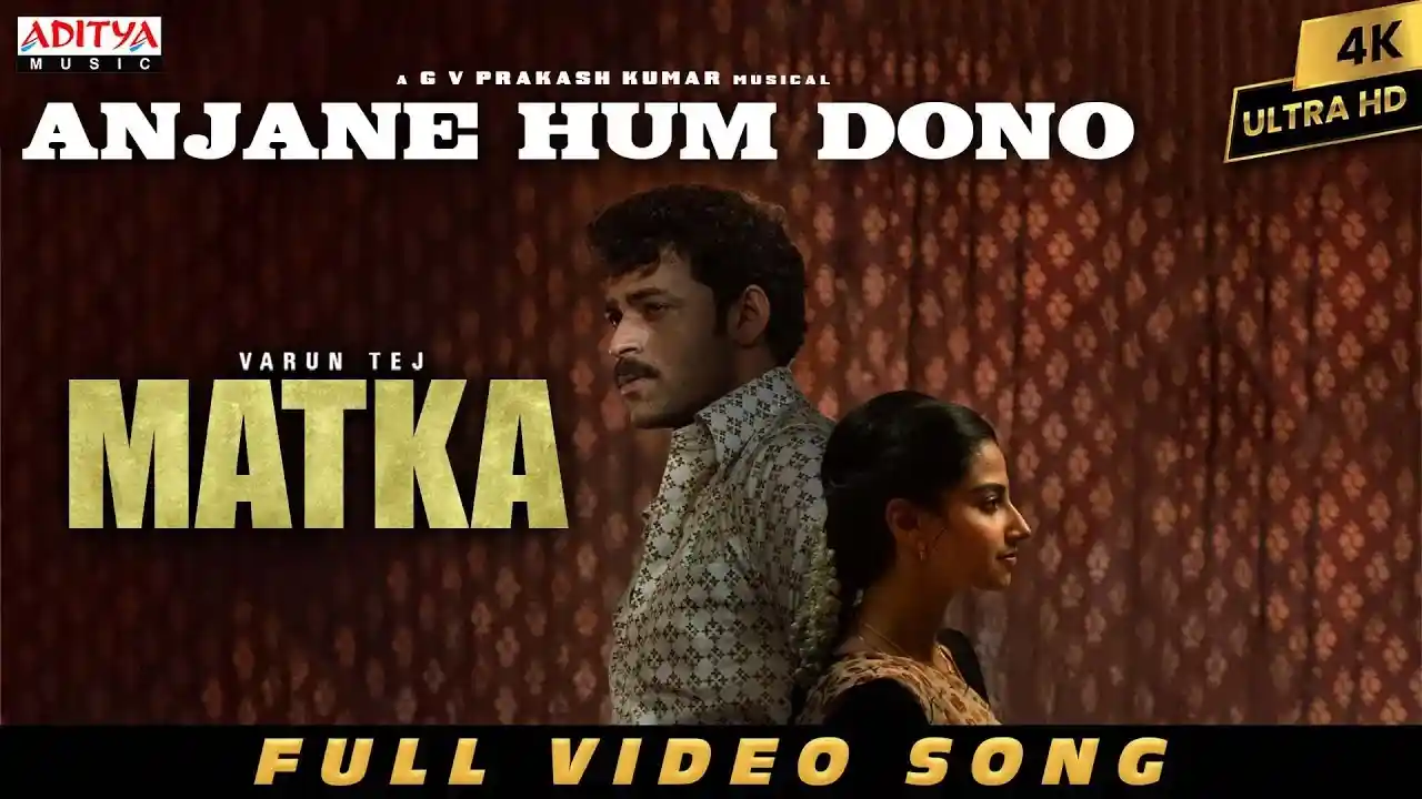 अनजाने हम दोनों Anjane Hum Dono Lyrics – Matka Movie 2024