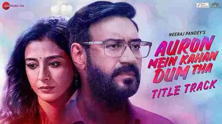 औरों में कहाँ दम था Auron Mein Kahan Dum Tha Lyrics – Ajay Devgn