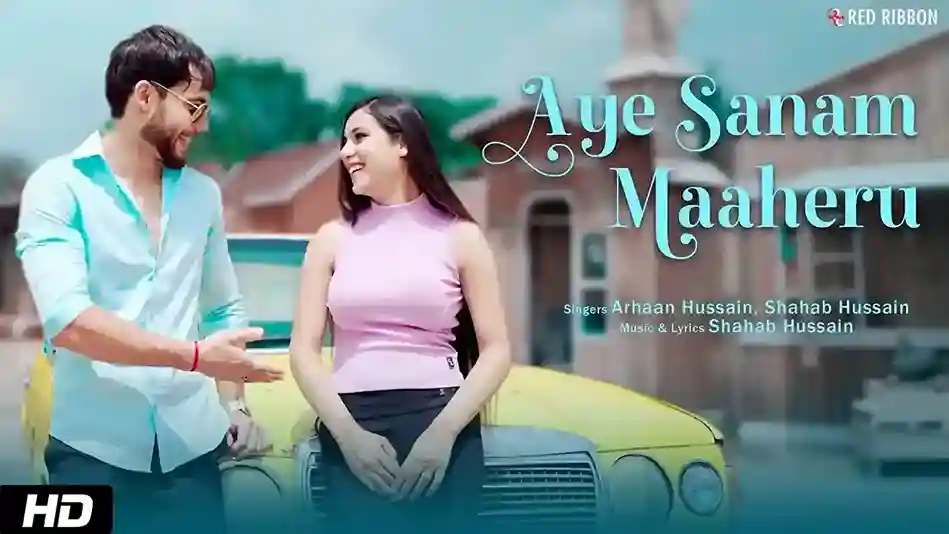 ऐ सनम माहेरू Aye Sanam Maaheru Lyrics – Arhaan Hussain