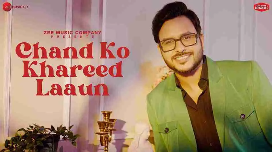 चाँद को खरीद लाऊँ Chand Ko Khareed Laaun Lyrics – Rohit Dubey