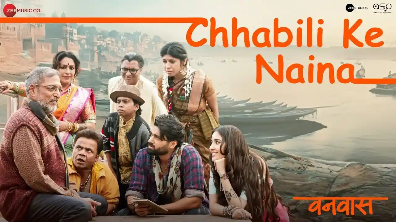 छबीली के नैना Chhabili Ke Naina Lyrics – Vanvaas Movie 2024