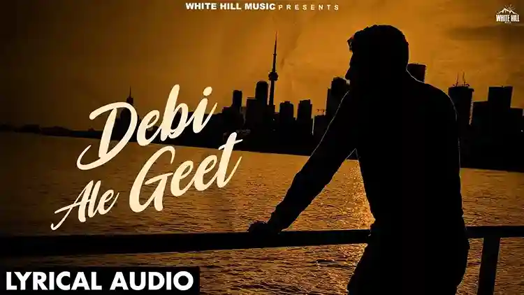 Debi Ale Geet Lyrics – Opinder Dhillon, Punjabi Song 2024