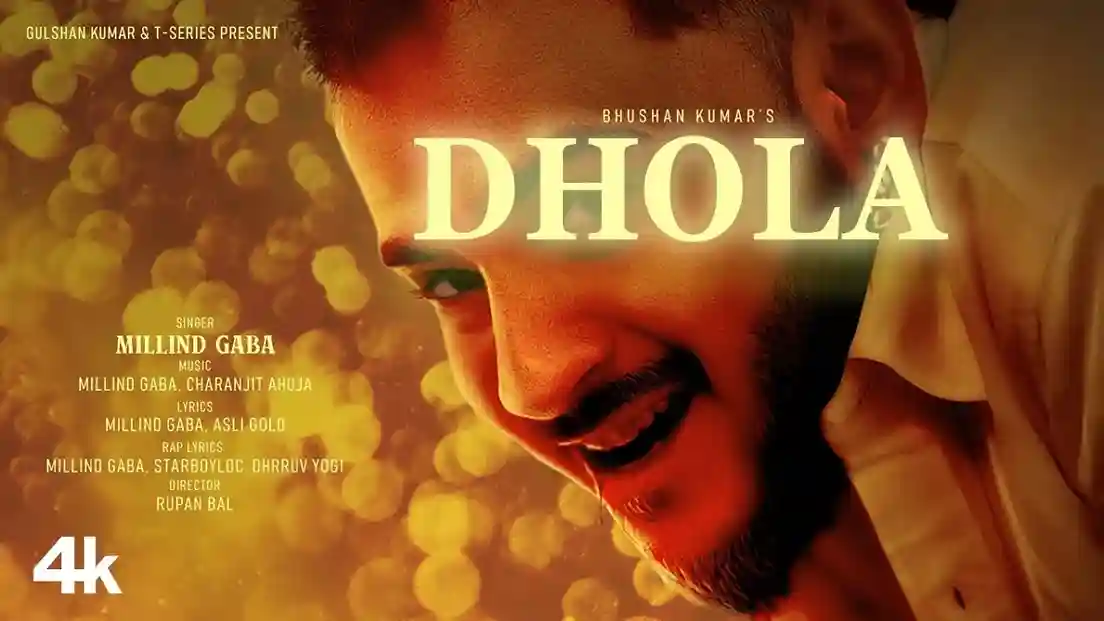 ढोला वे ढोला Dhola Lyrics – Millind Gaba