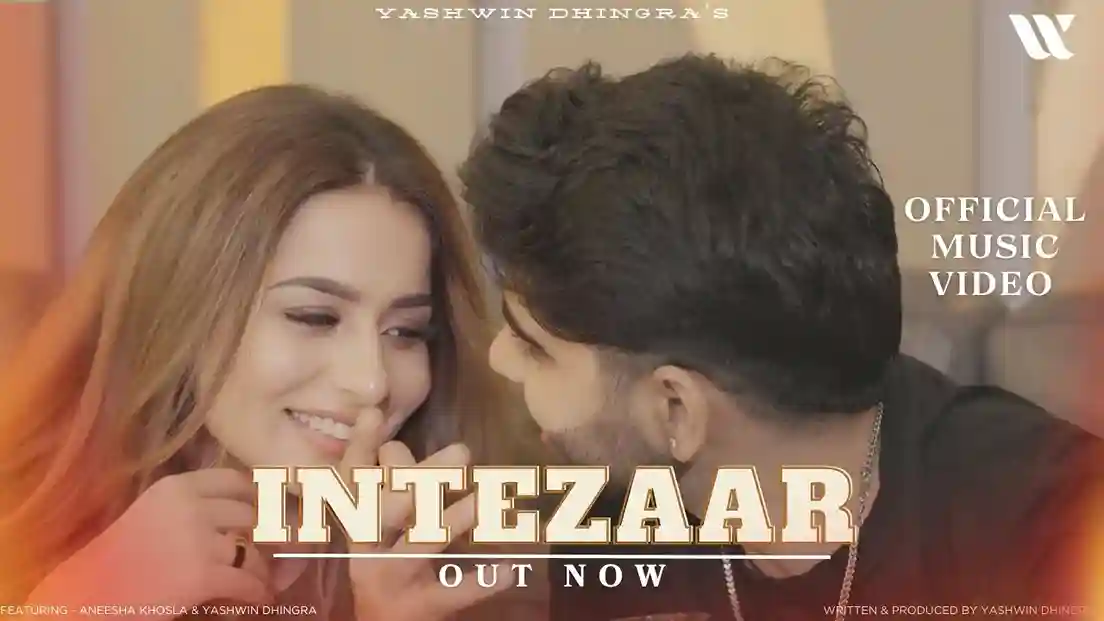 इंतजार Intezaar Lyrics – Yashwin Dhingra, Aneesha Khosla