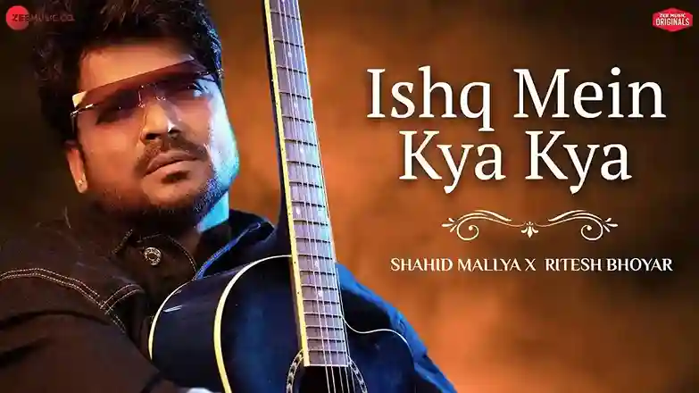 इश्क में Ishq Mein Kya Kya Lyrics – Shahid Mallya