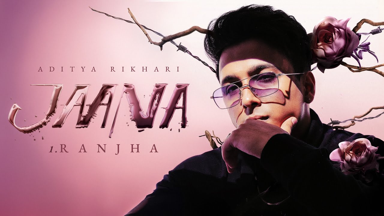 जाना Jaana Album Songs Lyrics in Hindi – Aditya Rikhari