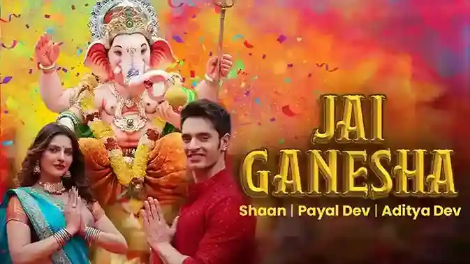 Jai Ganesha Lyrics – Shaan, Payal Dev