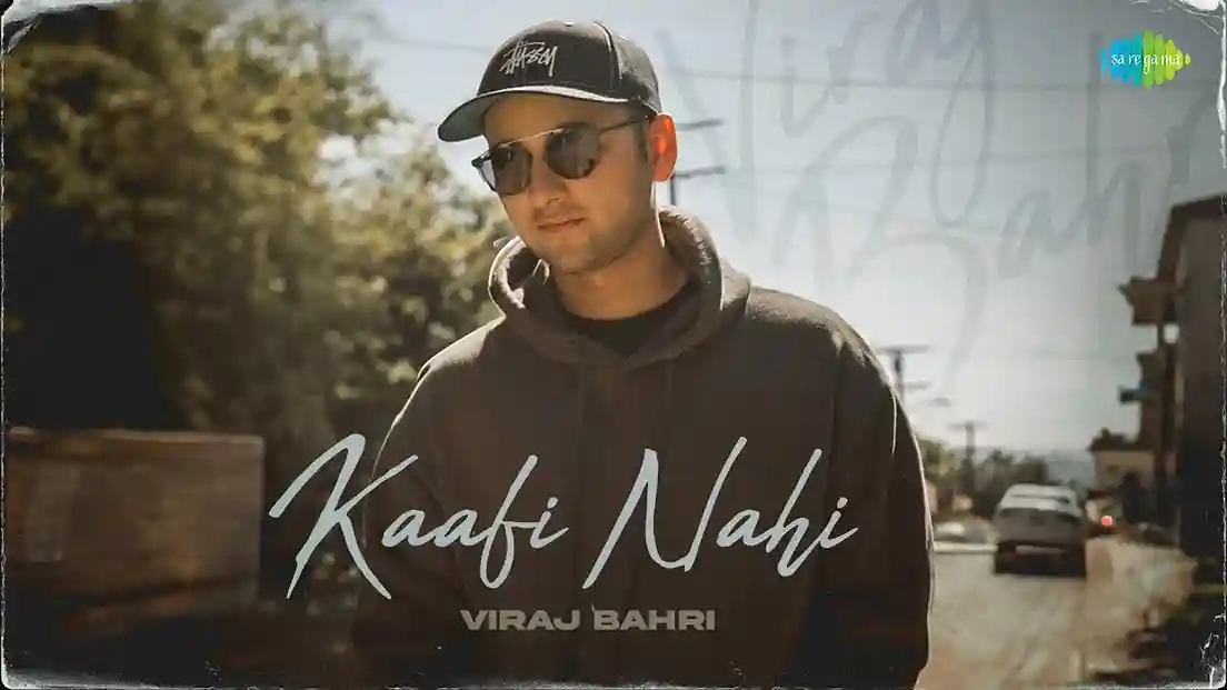 काफी नहीं हूँ मैं Kaafi Nahi Lyrics – Viraj Bahri