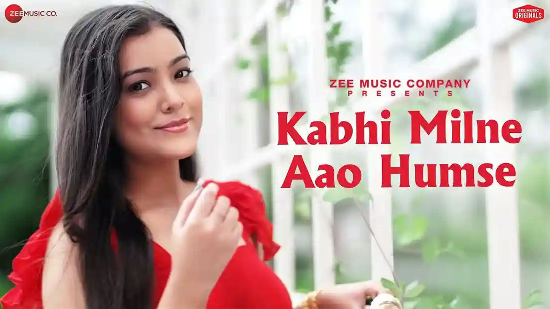 कभी मिलने आओ Kabhi Milne Aao Humse Lyrics – Nishtha Sharma