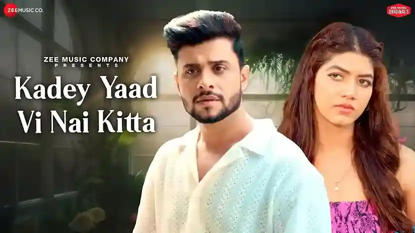 Kadey Yaad Vi Nai Kitta Lyrics – Feroz Khan, Manav Ahuja, Sehar, Punjabi Song