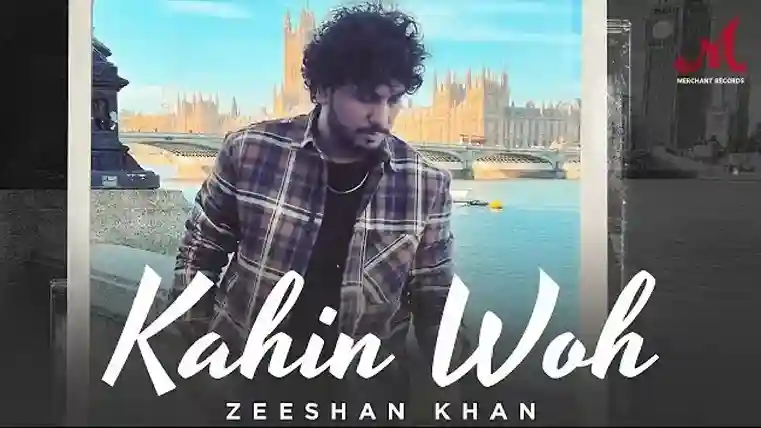 कहीं वो Kahin Woh Lyrics – Zeeshan Khan