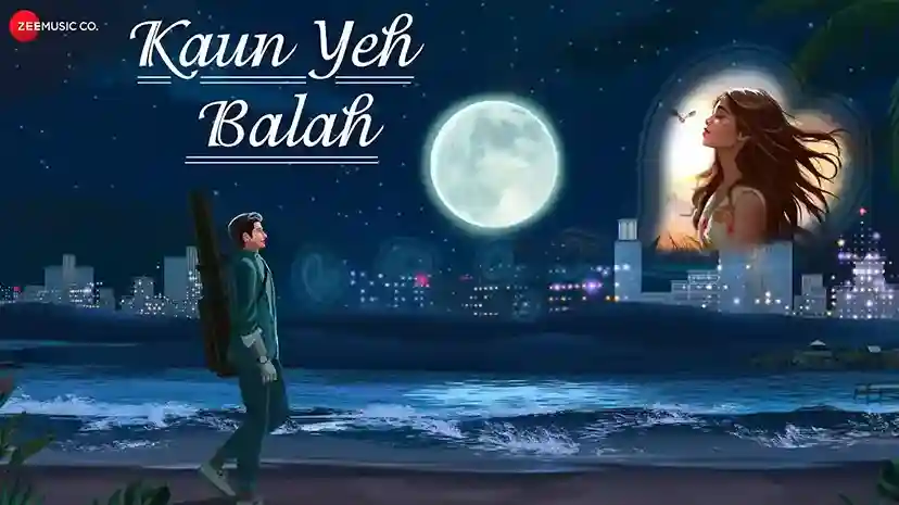 कौन ये बला Kaun Yeh Balah Lyrics – Anuj A Joshii