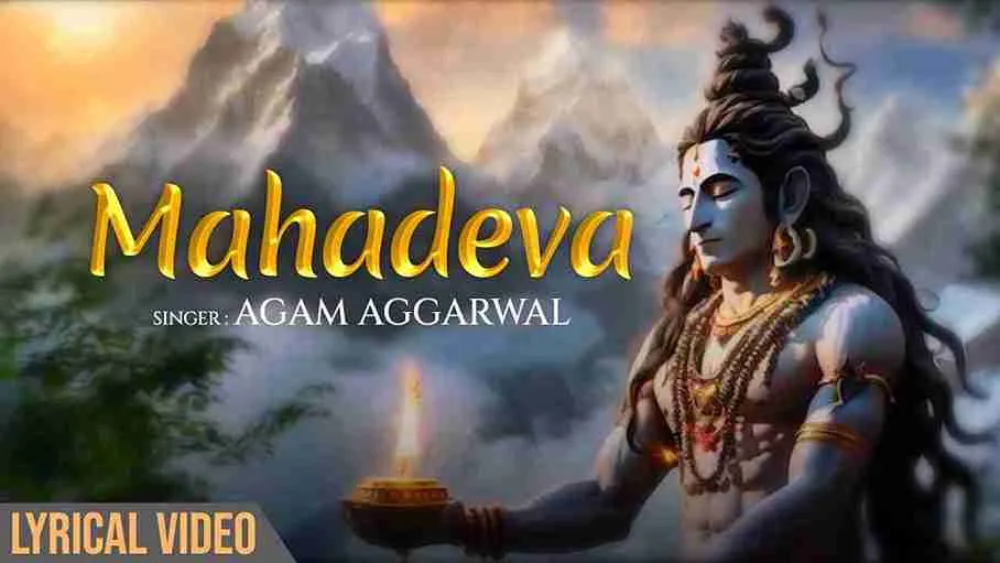 महादेवा Mahadeva Lyrics – Agam Aggarwal