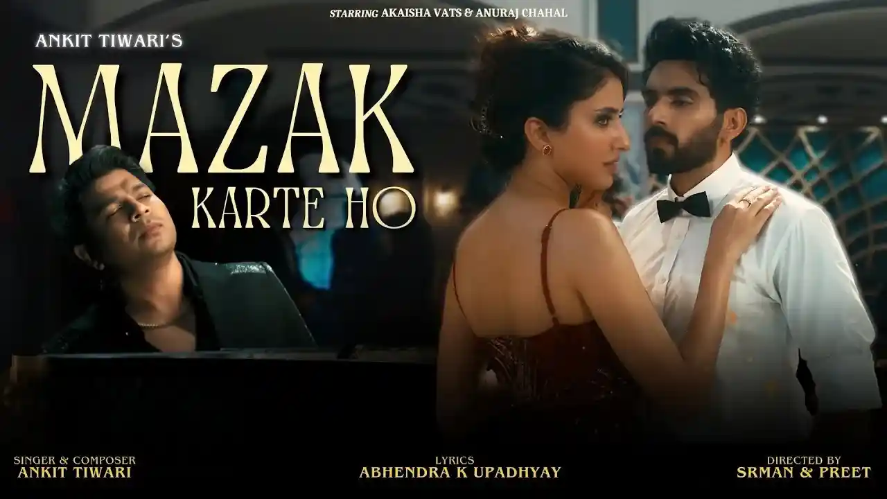 मज़ाक करते हो Mazak Karte Ho Lyrics – Ankit Tiwari