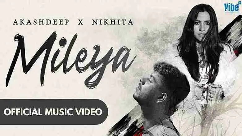 मिलेया Mileya Lyrics – Akashdeep Sengupta, Nikhita Gandhi