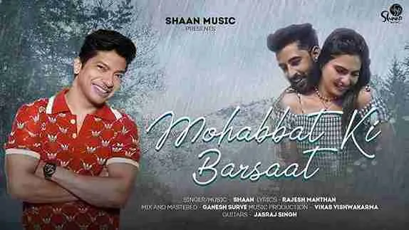 मोहब्बत की बरसात Mohabbat Ki Barsaat Lyrics – Shaan