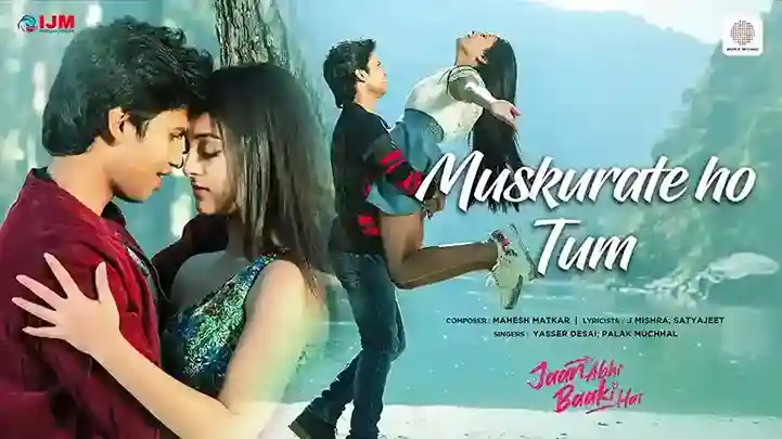 मुस्कुराते हो तुम Muskurate Ho Tum Lyrics – Yasser Desai, Palak Muchhal