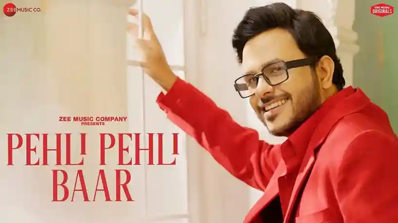 पहली पहली बार Pehli Pehli Baar Lyrics – Rohit Dubey