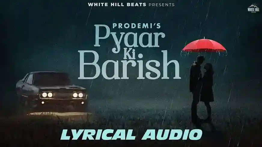 आई प्यार की बारिशें Pyaar Ki Barish Lyrics – Prodemi