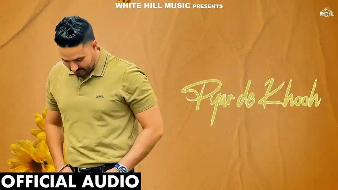 Pyar De Khooh Lyrics – Dil Sidhu