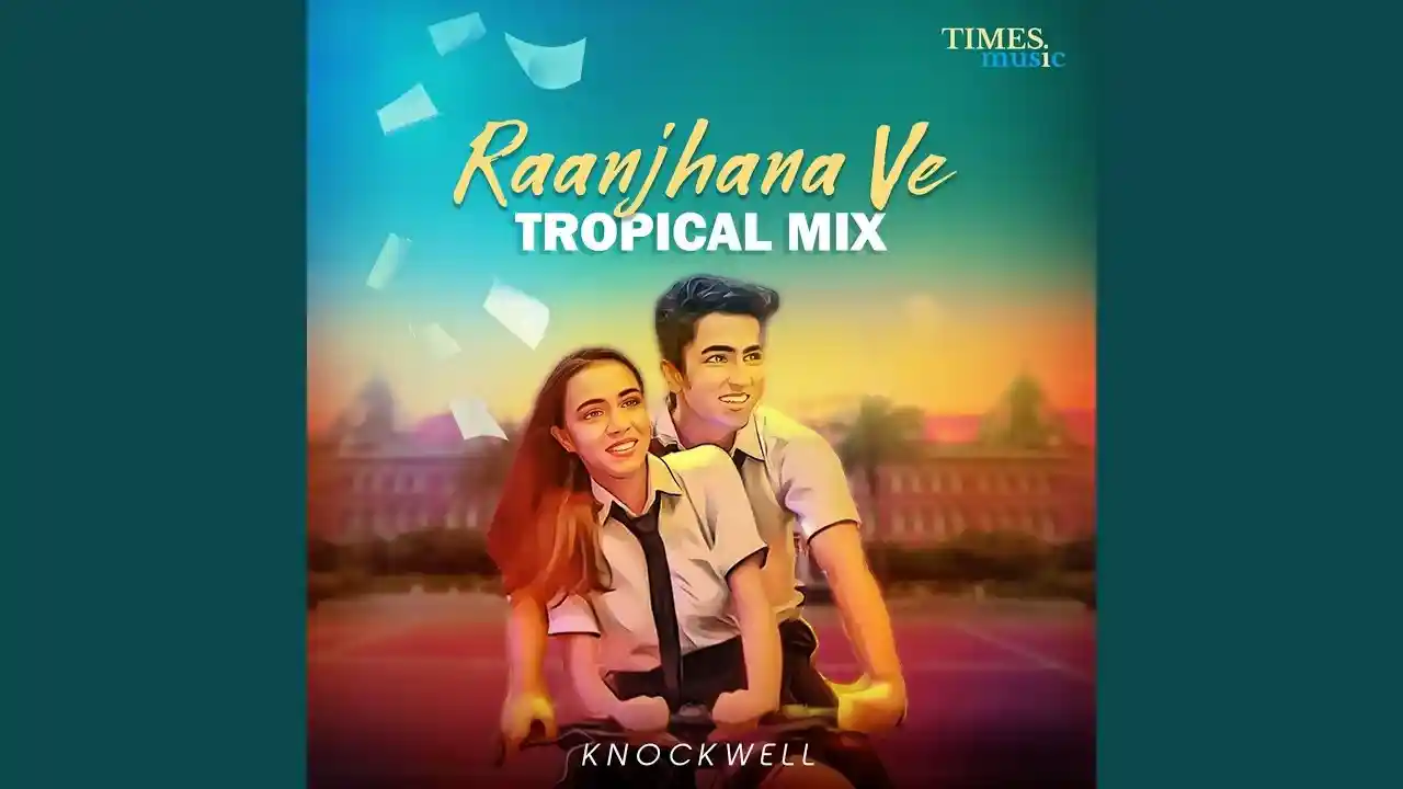 रांझणा वे Raanjhana Ve (Tropical Mix) Lyrics – Soham Naik, Antara Mitra