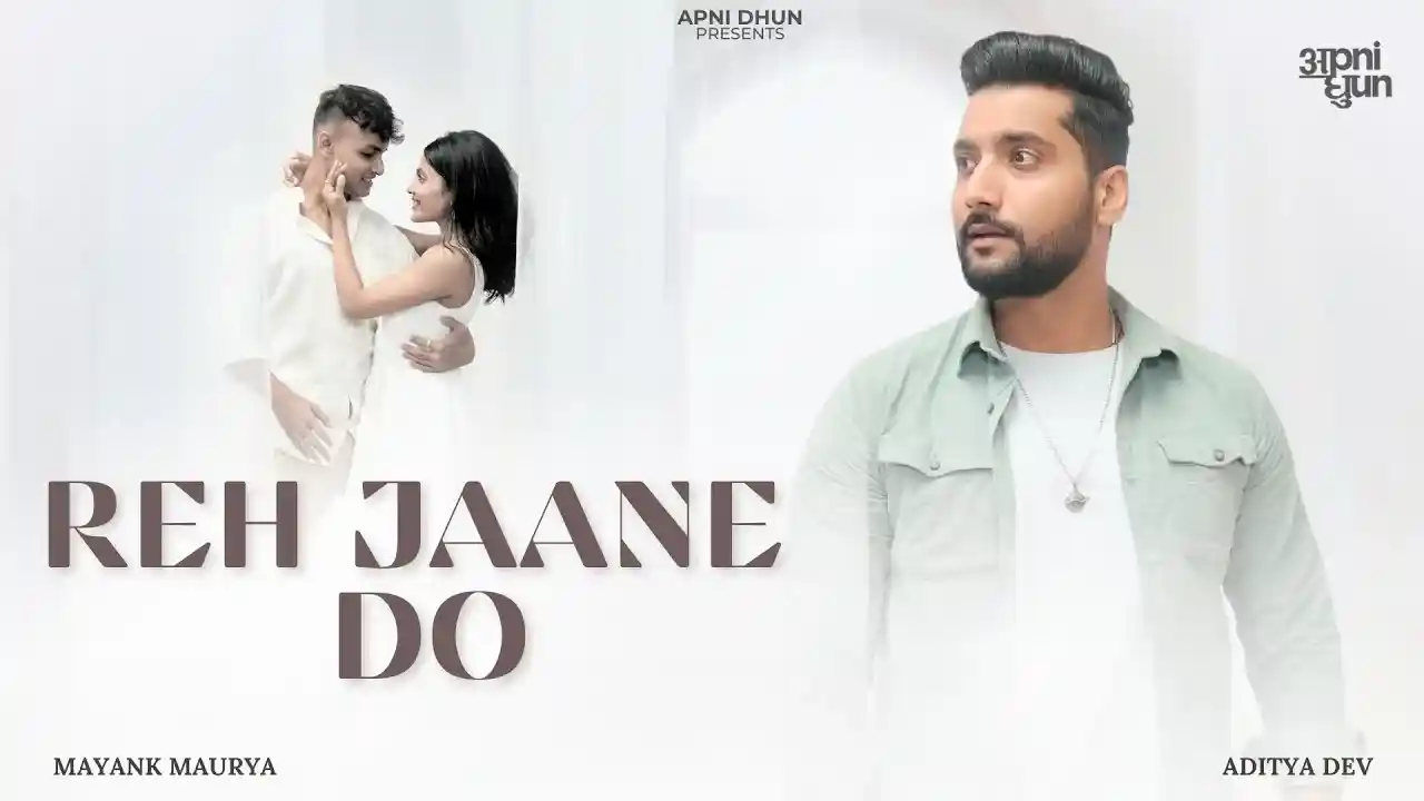 रह जाने दो Reh Jaane Do Lyrics – Mayank Maurya