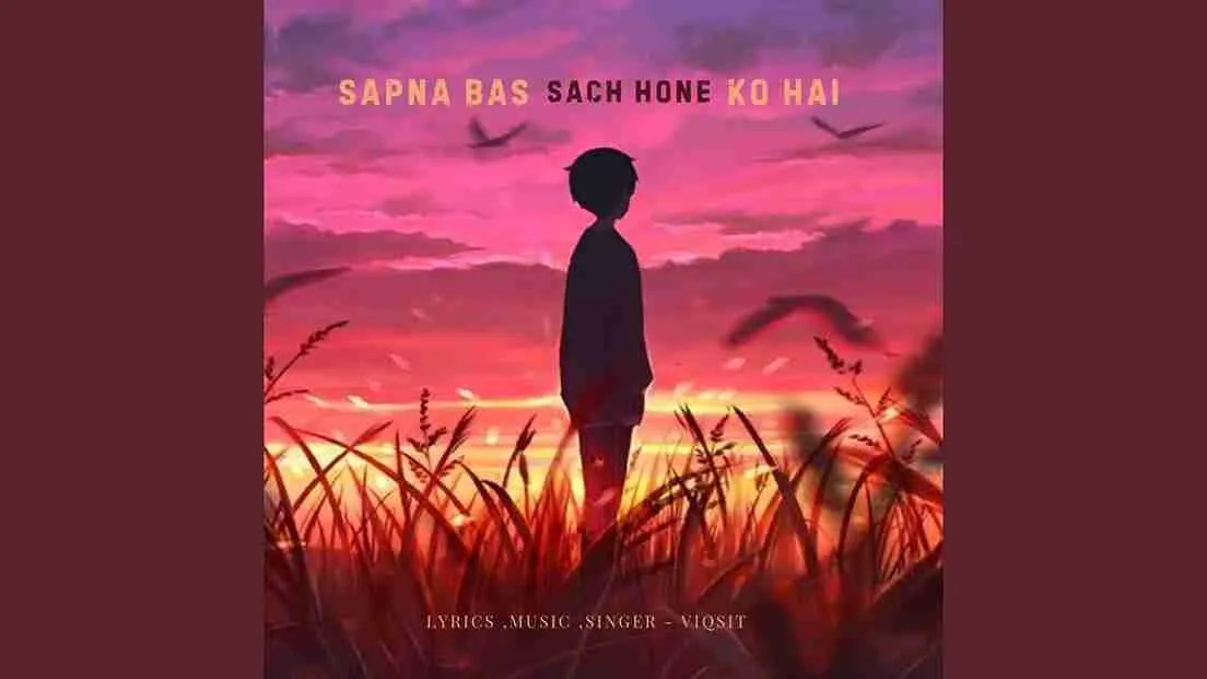 Sapna Bas Sach Hone Ko Hai Song Cover Picture